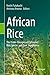 African Rice: The Under-Recognised Cultivated Rice Species and their Significance
