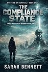 Dystopian Future: The Compliance State: A Post-Apocalyptic Science Fiction Survival Thriller (The Systems of Survival Series Book 1)