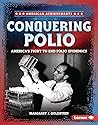Conquering Polio by Margaret J. Goldstein