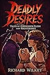Deadly Desires by Richard Wilkey