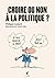 Croire ou non à la politique ?