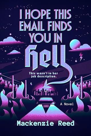 I Hope This Email Finds You in Hell by Mackenzie     Reed