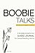 Boobie Talks: A Brutally Ho...