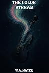 The Color Stream: The Color Stream Series Book 1 The Color Stream: The Color Stream Series Book 1