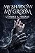 My Shadow My Groom: A Dark Fantasy Horror Romance and Supernatural Thriller