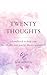Twenty Thoughts