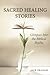 Sacred Healing Stories: Gli...