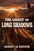 The Ghost of Long Shadows: ...