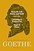 From My Life, Poetry and Truth (Part Four) and Campaign in France 1792 / Siege of Mainz: The Collected Works of Goethe, Volume 5