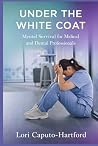 Under the White Coat by Lori Caputo-Hartford Under the White Coat by Lori Caputo-Hartford