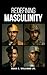 Redefining Masculinity