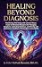 Healing Beyond Diagnosis: M...