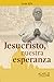 Jesucristo, nuestra esperanza