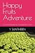 Happy Fruits Adventure by Y SUNTHEREN