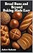 Bread, Buns & Beyond: Bakin...