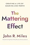 The Mattering Effect by John R Miles