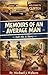 Memoirs of an Average Man: ...