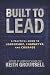 BUILT TO LEAD: A Practical ...