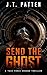 Send the Ghost: A Task Force Orange Thriller
