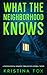 What the Neighborhood Knows by Kristina Fox