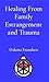 Healing From Family Estrangement and Trauma