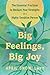 Big Feelings, Big Joy by April Snow LMFT