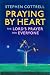 Praying by Heart: The Lord's Prayer for Everyone