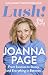 Lush!: My Story - From Swansea to Stacey and Everything in Between: The Sunday Times bestselling autobiography from star of Gavin and Stacey and Taskmaster, Joanna Page