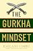 The Gurkha Mindset