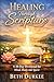Healing Through Scripture: A 30-Day Devotional for Mind, Body, and Spirit (Quiet Light Devotional)