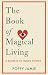 The Book of Magical Living: 8 Secrets to Good Fortune