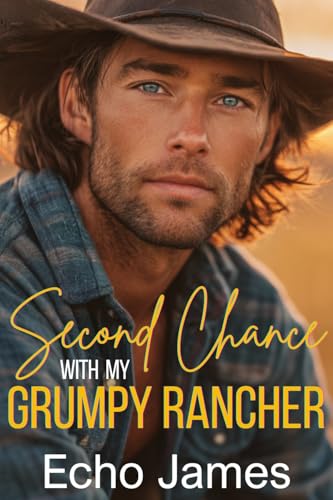 Second Chance for my Grumpy Rancher: A Single Dad Small Town Romance (Clifton Cove Book 2)
