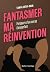 Fantasmer ma réinvention: Parcours d'un corps (im)parfait (French Edition)