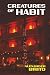 Creatures of Habit