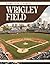 Wrigley Field (Iconic Sports Venues)