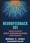 Neurofeedback 101 by Michael P. Cohen Neurofeedback 101 by Michael P. Cohen