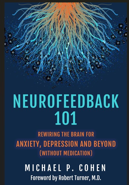 Neurofeedback 101: Rewiring the Brain for ADHD, Anxiety, Depression and Beyond (without medication)
