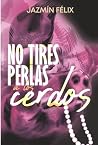 No tires perlas a...