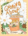 Gnoming About by Liv Lorkin