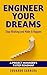ENGINEER YOUR DREAMS: Stop Wishing and Make It Happen: A Project Manager’s 7-Step Roadmap to Turn Dreams into Reality