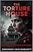 THE TORTURE HOUSE : The Cri...