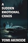 A Sudden Emotional Chaos