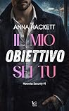 Il mio obiettivo sei tu (Norcross Security) by Anna Hackett