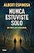 Nunca estuviste solo (Spanish Edition)