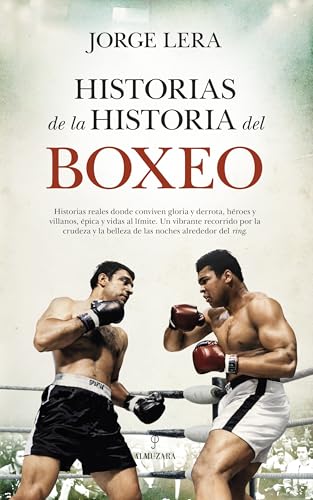 Historias de la historia del boxeo (Spanish Edition)