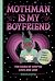 Mothman Is My Boyfriend: Ten Tales of Cryptid Love and Lust