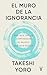 El muro de la ignorancia by Takeshi Yōrō