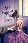 No Molestar, Te Estoy Olvidando