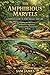 THE AMPHIBIOUS MARVELS: A C...