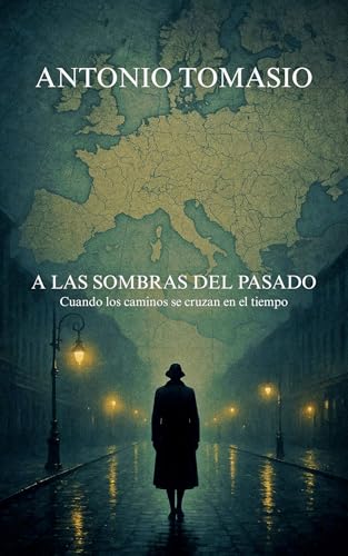 A las sombras del pasado: Cuando los caminos se cruzan en el tiempo (Spanish Edition)